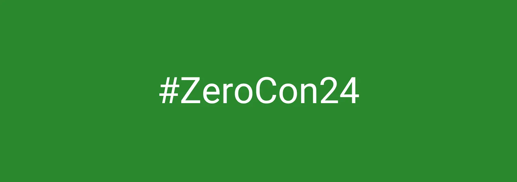 Green background with the conference hashtag #ZeroCon24 in white
