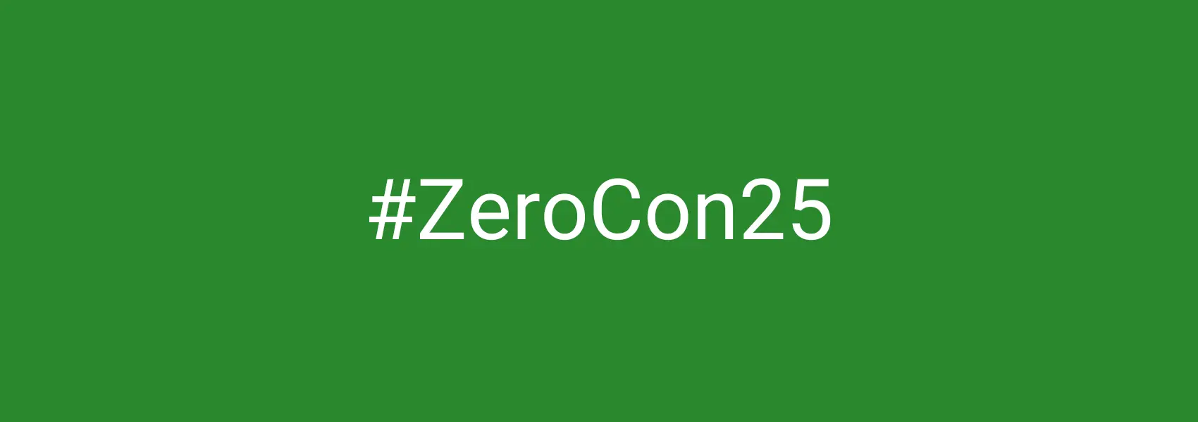 darg green background with bold white letters: #ZeroCon25
