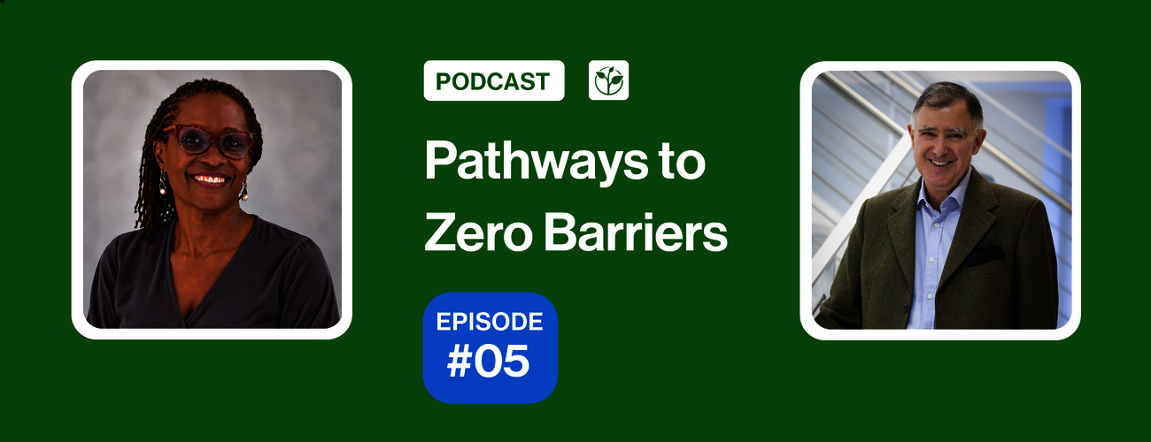 Green promotional graphic for Episode 5 of the “Pathways to Zero Barriers” podcast. The graphic features a smiling woman with braided hair and glasses on the left and a smiling man wearing a blazer on the right. White text in the centre reads “Pathways to Zero Barriers,” with a blue badge below displaying “Episode #05.”