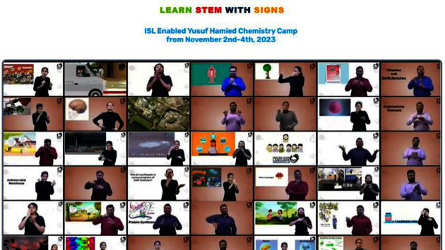This image displays a collage of various video frames, each featuring an individual using sign language. The context suggests an educational setting, specifically a chemistry camp, with a focus on STEM learning through sign language. The frames show diverse individuals, possibly sign language interpreters, communicating different scientific concepts, such as antimicrobial resistance, protein synthesis, and autoimmune diseases. The content is aimed at making STEM education accessible to the deaf and hard-of-hearing community, highlighting themes of inclusivity and equal access to education. The banner at the top reads "LEARN STEM WITH SIGNS" and mentions the "ISL Enabled Yusuf Hamied Chemistry Camp from November 2nd-4th, 2023," indicating an event that promotes learning through Indian Sign Language (ISL).