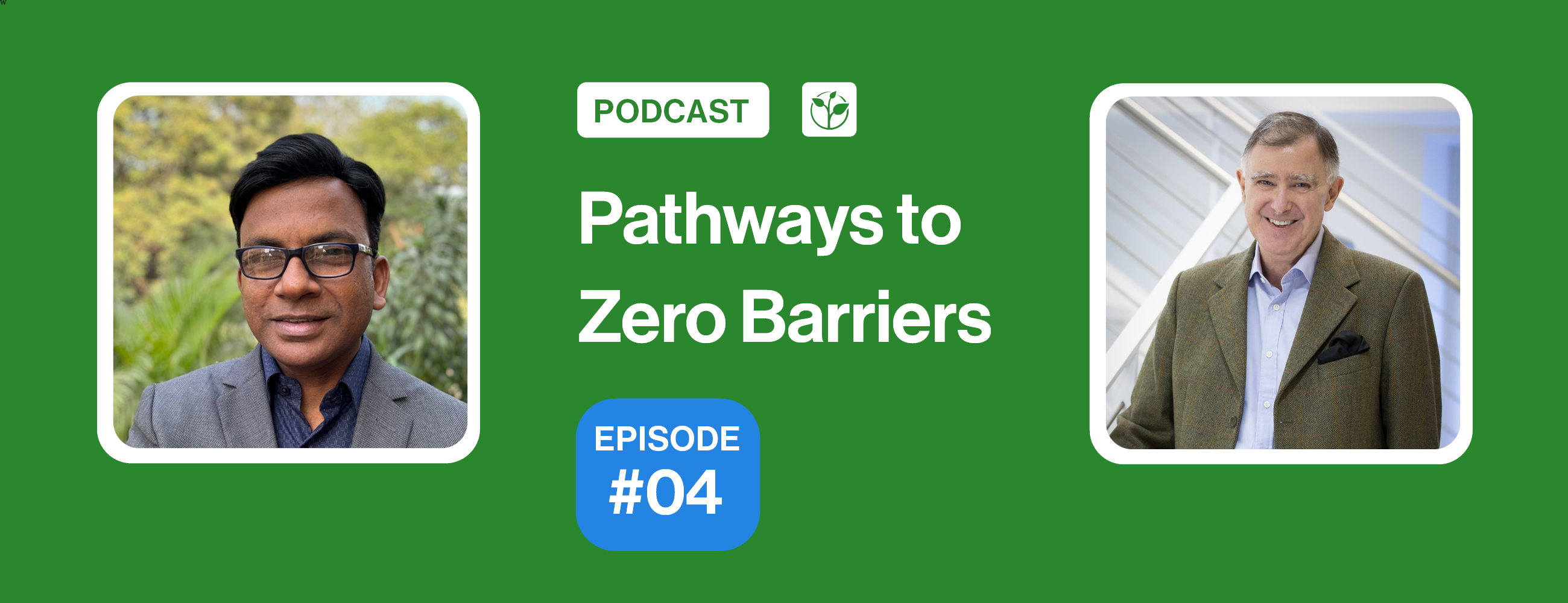 Promotional graphic for Episode 4 of Season 3 of the Pathways to Zero Barriers podcast. It features portraits of guest Prashant Ranjan Verma on the left and host Tom Butcher on the right, with the podcast title and “Episode #04” in the centre.