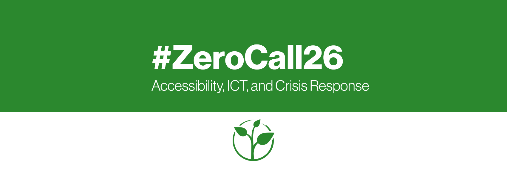 A Zero Project-green and white banner with the words #ZeroCall26 Accessibility, ICT, and Crisis Response