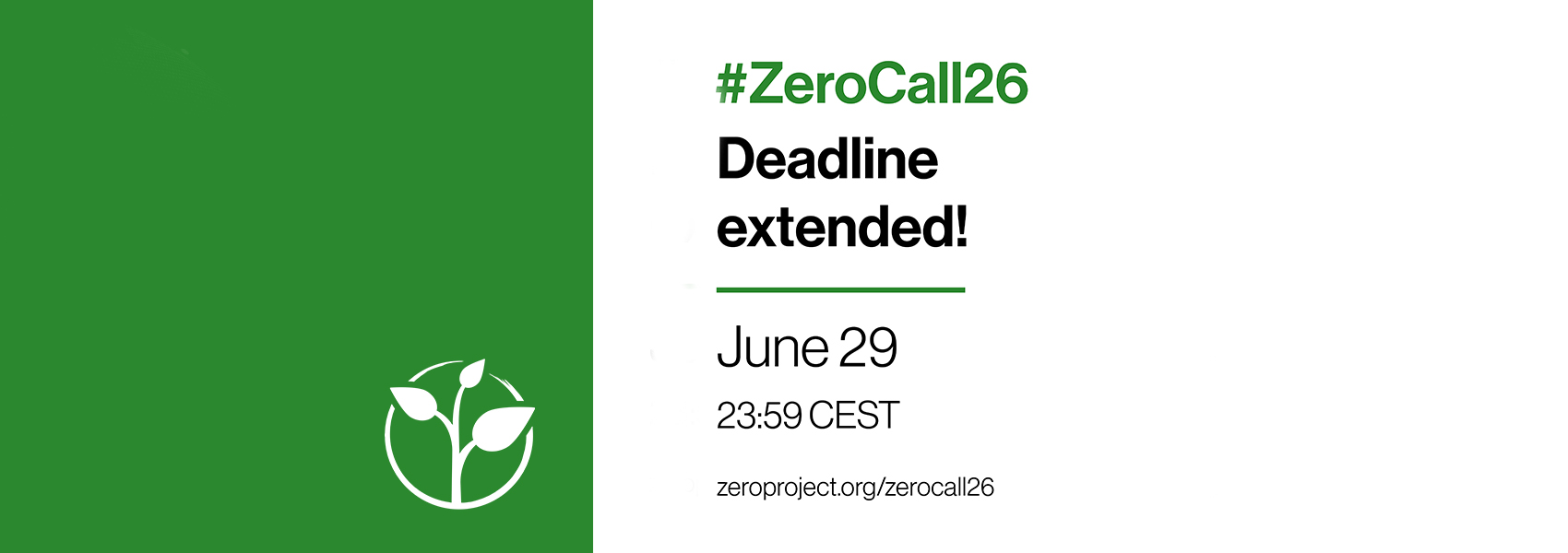 Graphic announcing the extended deadline for the Zero Project Awards 2026, focused on Accessibility, ICT, and Crisis Response. The text reads: "#ZeroCall26 Deadline extended! June 29 23:59 CEST zeroproject.org/zerocall26" The design includes a stylized green globe on the right and the Zero Project logo at the top.